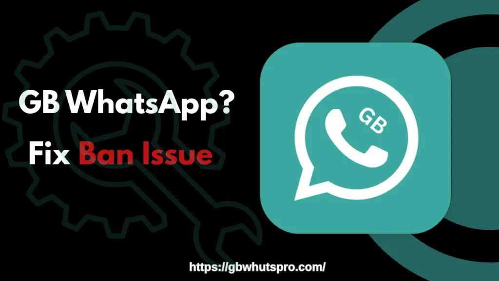 GB WhatsApp Fix Ban issue